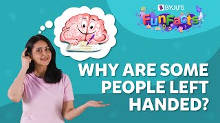 Why Are Some Of Us LeftHanded  BYJU’S Fun Facts [upl. by Straus]