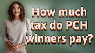 How much tax do PCH winners pay [upl. by Eceeryt]