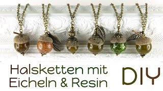 Eicheln Ketten mit Resin  Gießharz Natur Schmuck DIY mit Eichen Blättern amp Eichel  E40D Epoxidharz [upl. by Dorita569]