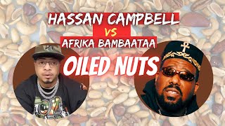 Hassan Campbell VS Afrika Bambaataas OILED NUTS [upl. by Frentz]