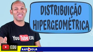 DISTRIBUIÇÃO HIPERGEOMÉTRICA ✅ EP 1 [upl. by Purpura]