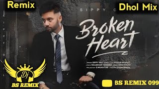 Broken Heart Dhol Remix Sippy Gill  Latest Punjabi Songs  New Punjabi Remix Song [upl. by Blakely326]