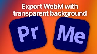 Exporting WebM Videos With Transparent Background  Premiere Pro amp Media Encoder [upl. by Trauner]