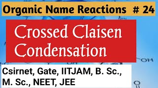 Crossed Claisen Condensation Organic Name Reaction L24 csirnet gate iitjam neet jeemains [upl. by Llerruj]