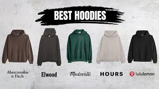 5 Best Hoodies at Every Budget Abercrombie Lululemon Elwood Hours amp Madewell [upl. by Annairdua]