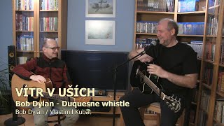 Vítr v uších Bob Dylan  Duquesne Whistle [upl. by Cralg]