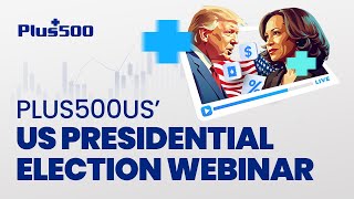 Plus500US’ US Presidential Election Webinar [upl. by Novoj]