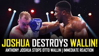 🔥ANTHONY JOSHUA DESTROYS OTTO WALLIN IN 5TH 🔥 IMMEDIATE REACTION NO FOOTAGE [upl. by Theall]