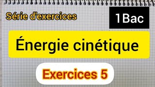 énergie cinetique  exercice 5 1bac الأولى بكالوريا علوم [upl. by Annaet]