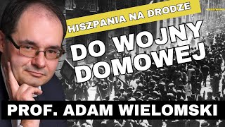 PROF ADAM WIELOMSKI Hiszpania przed wybuchem wojny domowej 1936 r Kto popierał generała Franco [upl. by Aihsemot]