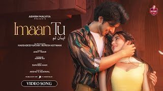 Imaan Tu Full Song GK Music  Paras Kalnawat Aditi Budhathoki  Ankit Tiwari  Valentine Special [upl. by Tsyhtema466]