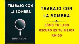 Trabajo Con La Sombra Cómo Tu Lado Oscuro Es Tu Mejor Amigo Audiolibro [upl. by Yevol]