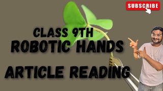 Robotic Hands  Article reading Class 9 English [upl. by Wil]