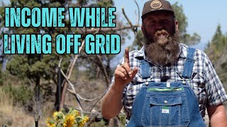 How to Develop an Income Living Off Grid [upl. by Brier]