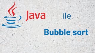 62  Java ile Bubble Sort Kabarcık sıralama  Sıralama Algoritmaları 1 [upl. by Walston]