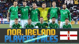 FIFA 16 Northern Ireland Player Faces  UEFA Euro 2016 [upl. by Honeyman103]