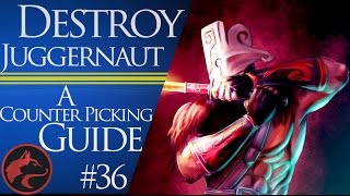 How to counter Juggernaut  Dota 2 Counter Picking Guide 36 [upl. by Akihsay467]