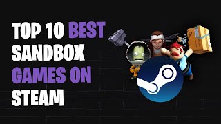 Top 10 Best Sandbox Games on Steam [upl. by Awuhsoj979]