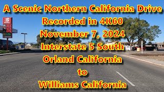 A Nice Scenic drive in 4K60 from Orland California to Williams California November 7 2024 [upl. by Ecinert94]