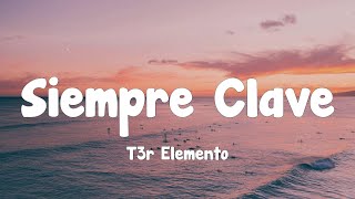 T3r Elemento  Siempre Clave Letra [upl. by Ardnaeel808]