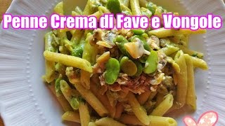 PENNE CON CREMA DI FAVE E VONGOLE VIDEO PARLATO [upl. by Bashuk]