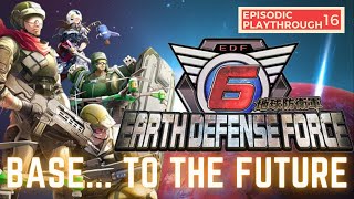 Earth Defense Force 6  Episodic Playthrough  Base to the Future [upl. by Seldan592]