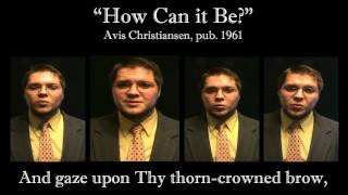 How Can it Be Avis Christiansen  A Capella Hymn [upl. by Thaine]