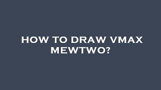 How to draw vmax mewtwo [upl. by Ulises]