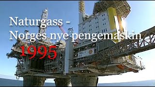 Naturgass  Norges nye pengemaskin 1995 [upl. by Ynffit]