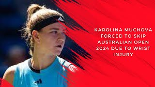 Karolina Muchova Forced to Skip Australian Open 2024 Due to Wrist Injury  Grip News 2M [upl. by Licko162]