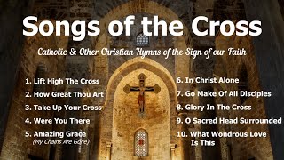 Songs of the Cross  10 Catholic amp Other Christian Hymns of Jesus amp His Sacrifice  Choir w Lyrics [upl. by Iggem]