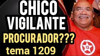 tema 1209 URGENTE Chico Vigilante Procurador [upl. by Adao]