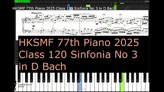 HKSMF 77th Piano 2025 Class 120 Grade 6 Sinfonia No 3 in D Bach [upl. by Itraa]