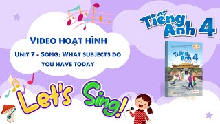 VIDEO HOẠT HÌNH LỚP 4  Unit 7  Song What subjects do you have today [upl. by Nnylharas540]