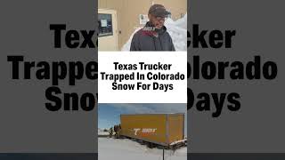 Snowstorm Leaves Texas Trucker Stranded In Colorado [upl. by Antonia]