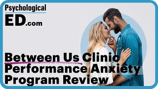 Between Us Clinic Performance Anxiety Program Review [upl. by Aran]