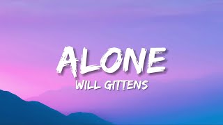 Will Gittens  Alone Lyrics [upl. by Iey184]