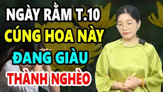 Rằm Tháng 10 Ai Mà Để Bàn Thờ CẮM Hoa Này XUI CẢ NĂM Thánh Thần Trách Phạt Tiền Bạc Đội Nón Ra Đi [upl. by Ayhdiv]