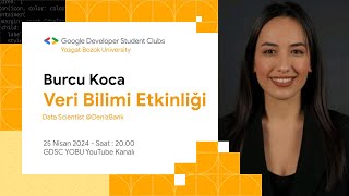 Online Kariyer Günleri  Burcu Koca  Data Scientist at DenizBank [upl. by Nosnibor]