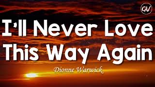 Dionne Warwick  Ill Never Love This Way Again Lyrics [upl. by Karia986]