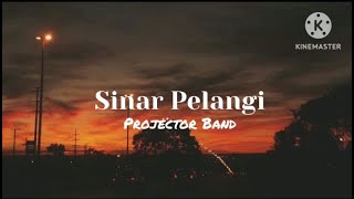 Sinar Pelangi  Projector Band lirik [upl. by Nitsreik]