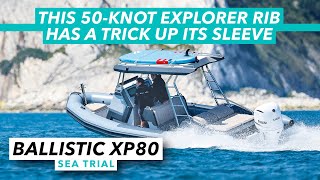 This 50knot explorer has a trick up its sleeve  Ballistic XP80 sea trial  Motor Boat amp Yachting [upl. by Girhiny]