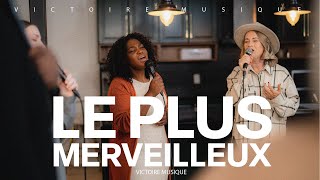 LE PLUS MERVEILLEUX Most Beautiful  So In Love  Maverick City Music  Victoire Musique LIVE [upl. by Line]