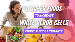 5 Super Foods To Increase White Blood Cells Count amp Boost Immunity [upl. by Buna]