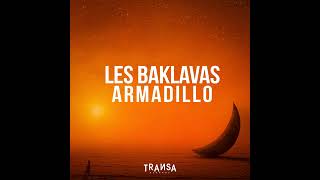 Les Baklavas  Armadillo Extended Mix [upl. by Aggarwal]