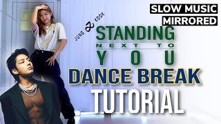 SLOW MUSIC Jungkook 정국 Standing Next to You Dance Break Tutorial  MIRRORED [upl. by Ainitsirc]