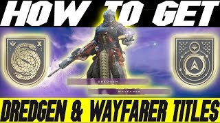 HOW TO ACHIEVE THE DREDGEN AND WAYFARER TITLE [upl. by Oremo106]