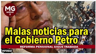 MALAS NOTICIAS PARA EL GOBIERNO PETRO 🚨 Reforma pensional sigue trabada [upl. by Rayham49]