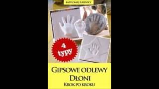 Gipsowe odlewy dłoni Krok po kroku  ebook  poradnik [upl. by Rutherford]