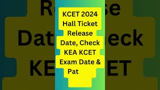 KCET 2024 Hall Ticket Release Date Check KEA KCET Exam Date amp Pattern Here careerinitiative kcet [upl. by Eibbil]